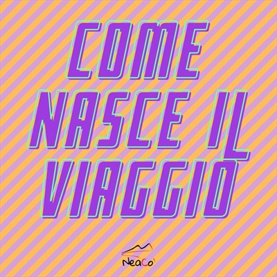 NeaCo - Come nasce il Viaggio